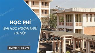 Học Phí Thạc Sĩ Đại Học Ngoại Ngữ Hà Nội